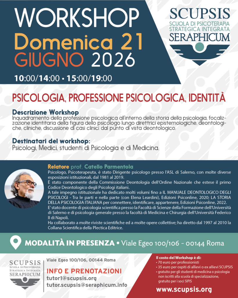 WORKSHOP • 21 GIUGNO dalle ore10:00 alle ore 19:00 IN PRESENZA presso la sede SCUPSIS, Viale Egeo 100 Roma

PSICOLOGIA, PROFESSIONE PSICOLOGICA, IDENTITÀ