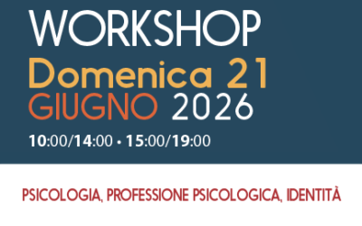 WORKSHOP • PSICOLOGIA, PROFESSIONE PSICOLOGICA, IDENTITÀ 