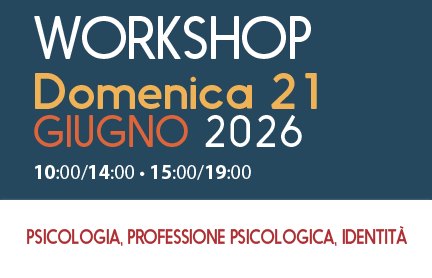 WORKSHOP • PSICOLOGIA, PROFESSIONE PSICOLOGICA, IDENTITÀ 